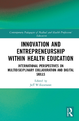 Innovation and Entrepreneurship within Health Education: International Perspectives on Multidisciplinary Collaboration and Digital  Skills