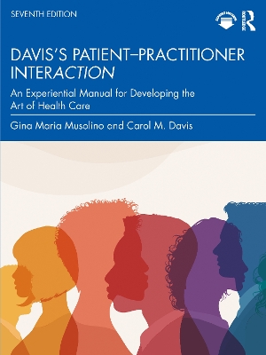 Davis's PatientPractitioner Interaction: An Experiential Manual for Developing the Art of Health Care 7th edition