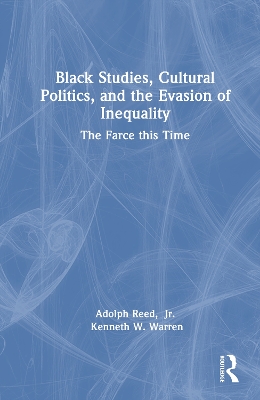 Black Studies, Cultural Politics, and the Evasion of Inequality: The Farce this Time