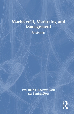 Machiavelli, Marketing and Management: Revisited