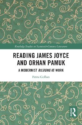 Reading James Joyce and Orhan Pamuk: A Modernist Bildung at Work