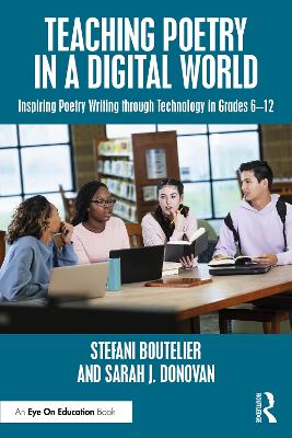 Teaching Poetry in a Digital World: Inspiring Poetry Writing through Technology in Grades 612