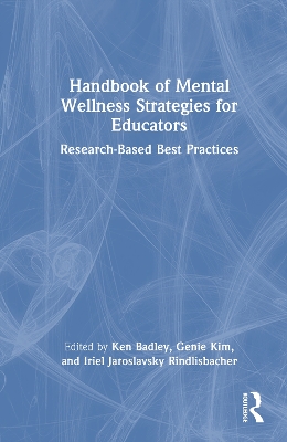 Handbook of Mental Wellness Strategies for Educators: Research-Based Best Practices
