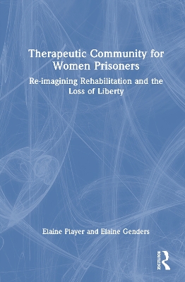 Therapeutic Community for Women Prisoners: Re-imagining Rehabilitation and the Loss of Liberty