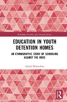 Education in Youth Detention Homes: An Ethnographic Study of Schooling Against the Odds