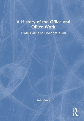 History of the Office and Office Work: From Castle to Condominium