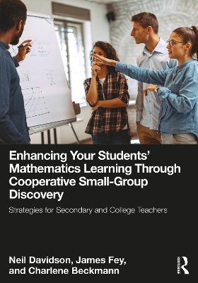 Enhancing Your Students' Mathematics Learning Through Cooperative  SmallGroup Discovery: Strategies for Secondary and College Teachers