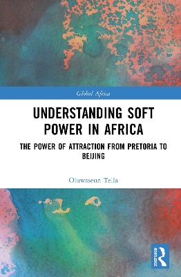Understanding Soft Power in Africa: The Power of Attraction from Pretoria to Beijing