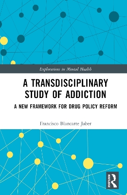 Transdisciplinary Study of Addiction: A New Framework for Drug Policy Reform