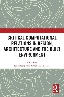 Critical Computational Relations in Design, Architecture and the Built  Environment