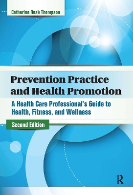 Prevention Practice and Health Promotion: A Health Care Professionals Guide to Health, Fitness, and Wellness 2nd edition