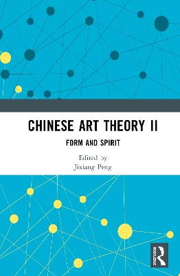 Chinese Art Theory II: Form and Spirit