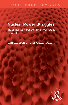 Nuclear Power Struggles: Industrial Competition and Proliferation Control