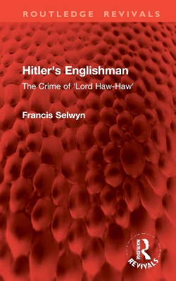 Hitler's Englishman: The Crime of 'Lord Haw-Haw'