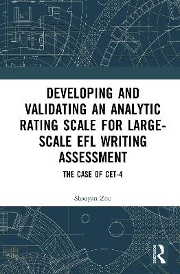 Developing and Validating an Analytic Rating Scale for Large-Scale EFL  Writing Assessment: The Case of CET-4