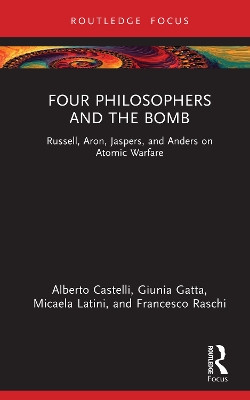 Four Philosophers and the Bomb: Russell, Aron, Jaspers, and Anders on Atomic Warfare
