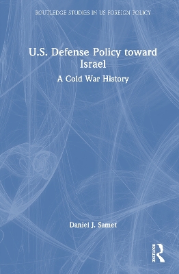 U.S. Defense Policy toward Israel: A Cold War History