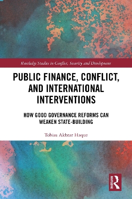 Public Finance, Conflict, and International Interventions: How Good Governance Reforms Can Weaken State-building