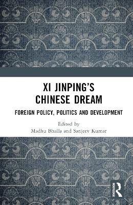 Xi Jinpings Chinese Dream: Foreign Policy, Politics and Development