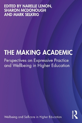 Making Academic: Perspectives on Expressive Practice and Wellbeing in Higher Education