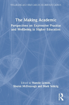 Making Academic: Perspectives on Expressive Practice and Wellbeing in Higher Education