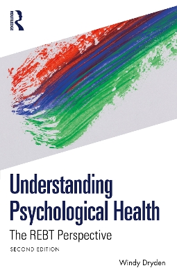 Understanding Psychological Health: The REBT Perspective 2nd edition