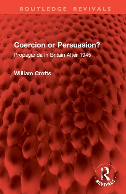 Coercion or Persuasion?: Propaganda in Britain After 1945