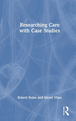 Researching Care with Case Studies