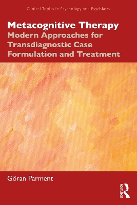 Metacognitive Therapy: Modern Approaches for Transdiagnostic Case Formulation and Treatment