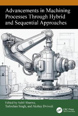 Advancements in Machining Processes Through Hybrid and Sequential Approaches