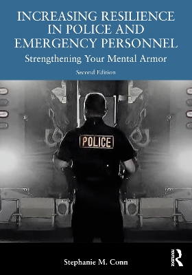 Increasing Resilience in Police and Emergency Personnel: Strengthening Your Mental Armor 2nd edition