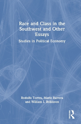 Race and Class in the Southwest and Other Essays: Studies in Political Economy