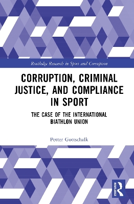 Corruption, Criminal Justice, and Compliance in Sport: The Case of the International Biathlon Union
