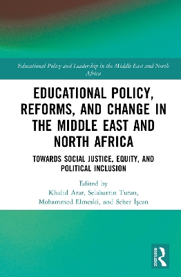 Educational Policy, Reforms, and Change in the Middle East and North Africa: Towards Social Justice, Equity, and Political Inclusion