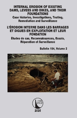 INTERNAL EROSION OF EXISTING DAMS, LEVEES AND DIKES, AND THEIR FOUNDATIONS /  LÉROSION INTERNE DANS LES BARRAGES ET DIGUES EN EXPLOITATION ET LEUR FONDATION: Case histories, Investigations, Testing, Remediation and Surveillance /  Études de cas, Reconnaissances, Essais, Réparation et Surveillance