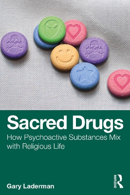 Sacred Drugs: How Psychoactive Substances Mix with Religious Life