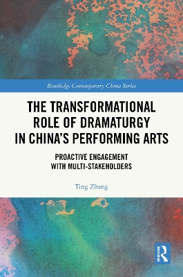 Transformational Role of Dramaturgy in Chinas Performing Arts: Proactive Engagement with Multi-Stakeholders