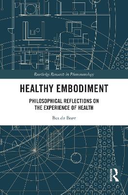 Healthy Embodiment: Philosophical Reflections on the Experience of Health