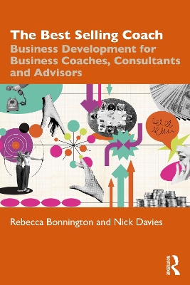 Best Selling Coach: Business Development for Business Coaches, Consultants and Advisors