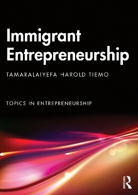 Immigrant Entrepreneurship: Opportunities, Ventures and Outcomes in a Global Market