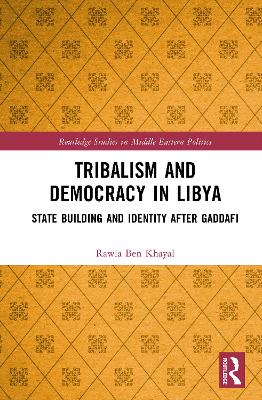 Tribalism and Democracy in Libya: State Building and Identity After Gaddafi