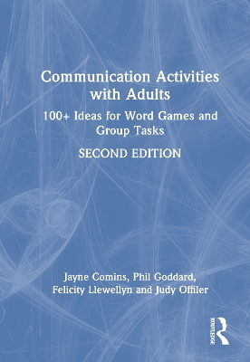 Communication Activities with Adults: 100plus Ideas for Word Games and Group Tasks 2nd edition