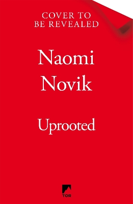 Uprooted: A lush fairytale-inspired fantasy by the author of the bestselling A Deadly  Education
