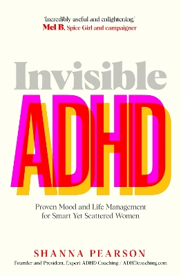 Invisible ADHD: Proven Mood and Life Management for Smart Yet Scattered Women
