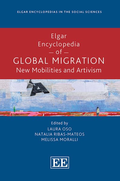 Elgar Encyclopedia of Global Migration: New Mobilities and Artivism
