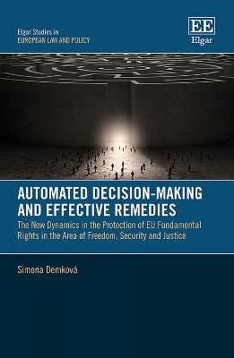 Automated Decision-Making and Effective Remedies: The New Dynamics in the Protection of EU Fundamental Rights in the Area of  Freedom, Security and Justice