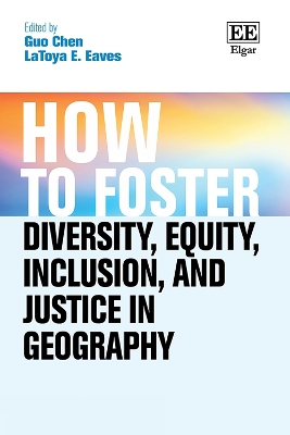 How to Foster Diversity, Equity, Inclusion, and Justice in Geography: Theory, Praxis, and Shaping our Future