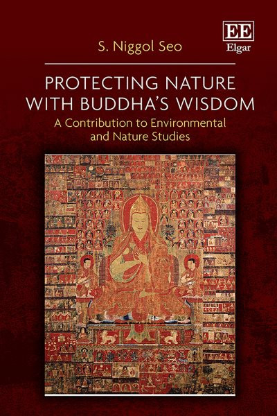 Protecting Nature with Buddha's Wisdom: A Contribution to Environmental and Nature Studies