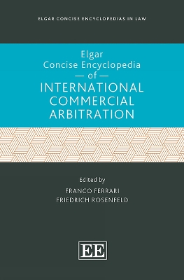 Elgar Concise Encyclopedia of International Commercial Arbitration