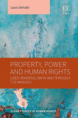 Property, Power and Human Rights: Lived Universalism In and Through the Margins